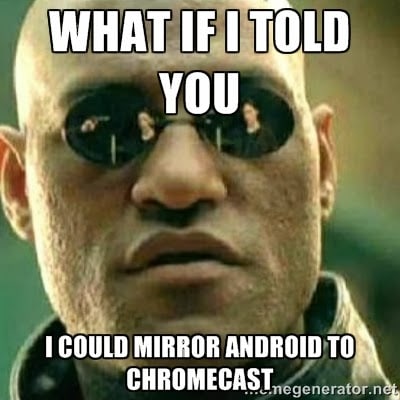In arrivo il mirroring da Android a Chromecast?