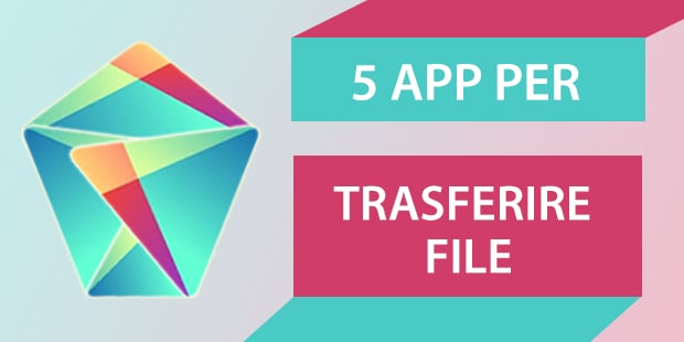 5 app per... trasferire file