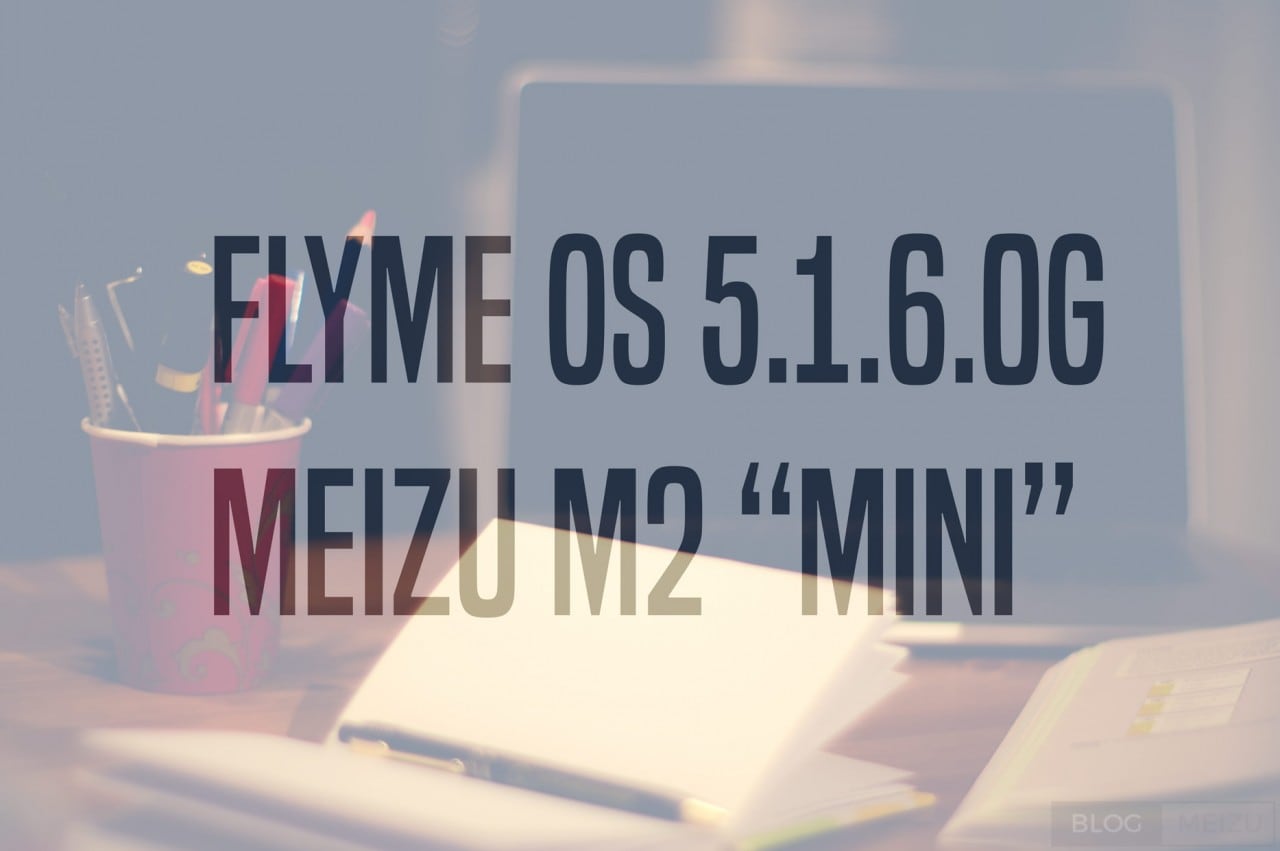 Meizu aggiorna M2 Mini, M1 Note, MX4 Pro, M2 Note, MX5 e Pro 5 (download e guida)