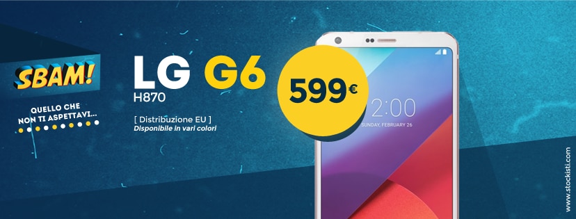 LG G6 già in offerta su Stockisti al prezzo di 599€!