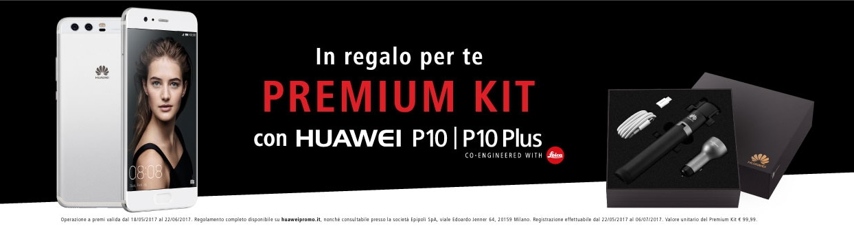 Huawei vi regala un ricco Premium Kit se acquistate un P10 o P10 Plus
