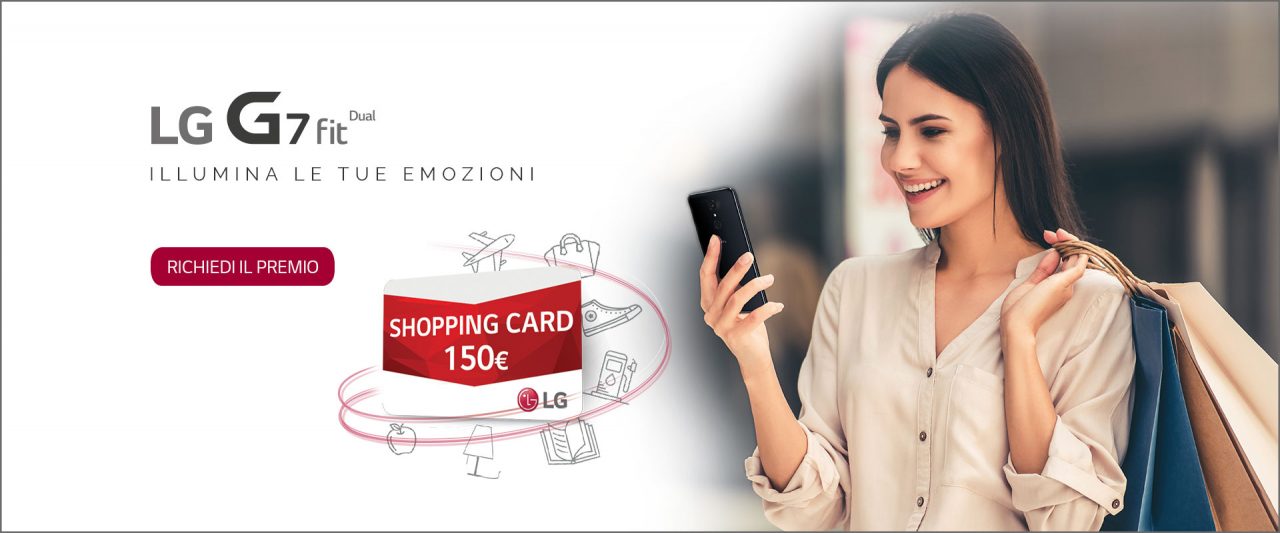 Se acquistate un nuovo G7 Fit dual SIM, LG vi premia con una shopping card del valore di 150€